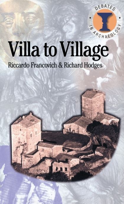 Villa To Village The Transformation Of The Roman Countryside In Italy C4001000 Riccardo Francovich