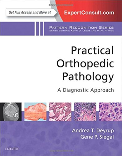Practical Orthopedic Pathology A Diagnostic Approach A Volume In The Pattern Recognition Series 1e 1st Edition Andrea T Deyrup Md Phd