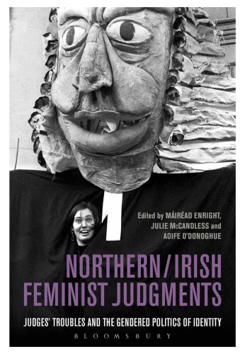 Northern Irish Feminist Judgments Judges Troubles And The Gendered Politics Of Identity Mirad Enright