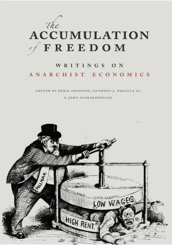 The Accumulation Of Freedom Writings On Anarchist Economics Deric Shannon Editor Anthony J Nocella Ii Editor John Asimakopoulous Editor