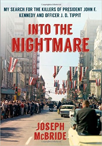 Into The Nightmare My Search For The Killers Of President John F Kennedy And Officer J D Tippit Kindle Joseph Mcbride