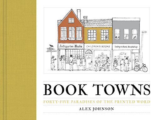 Book Towns Forty Five Paradises Of The Printed Word New Alex Johnson