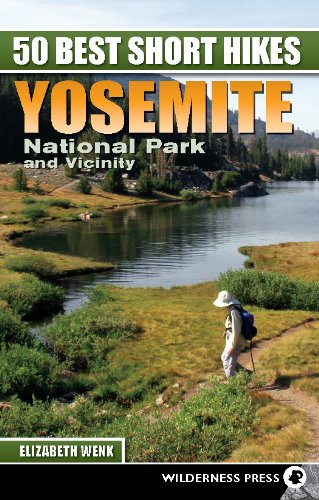 50 Best Short Hikes Yosemite National Park And Vicinity Second Elizabeth Wenk