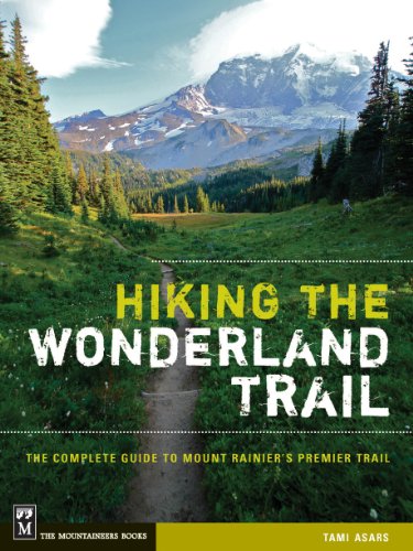 Hiking The Wonderland Trail The Complete Guide To Mount Rainiers Premier Trail Tami Asars