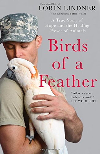 Birds Of A Feather A True Story Of Hope And The Healing Power Of Animals Lorin Lindner