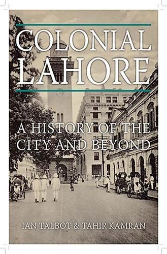 Colonial Lahore A History Of The City And Beyond 1st Edition Ian Talbot