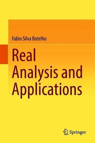 Real Analysis And Applications 1st Ed 2018 Fabio Silva Botelho