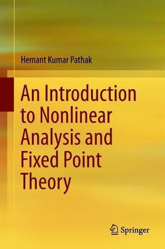 An Introduction To Nonlinear Analysis And Fixed Point Theory 1st Ed 2018 Hemant Kumar Pathak