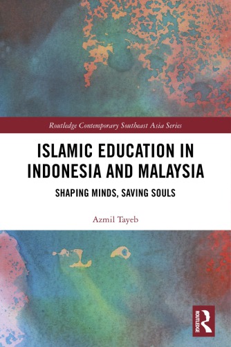 Islamic Education In Indonesia And Malaysia Shaping Minds Saving Souls Azmil Mohd Tayeb