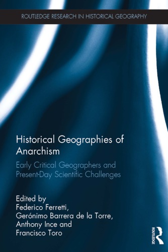Historical Geographies Of Anarchism Early Critical Geographers And Presentday Scientific Challenges Federico Ferretti Et Al
