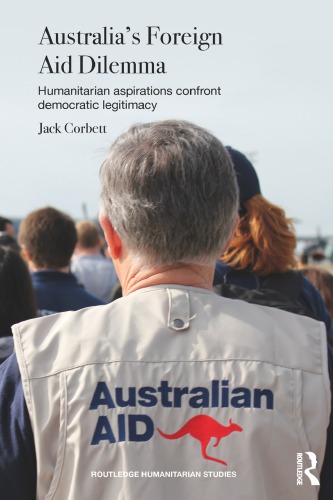 Australias Foreign Aid Dilemma Humanitarian Aspirations Confront Democratic Legitimacy Jack Corbett