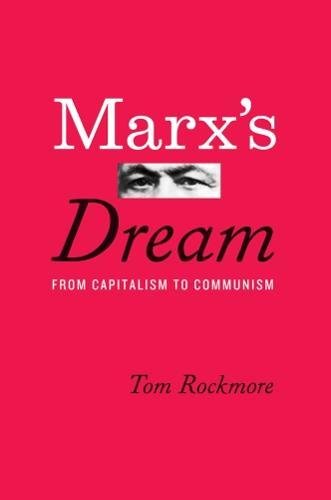 Marxs Dream From Capitalism To Communism 1st Edition Tom Rockmore