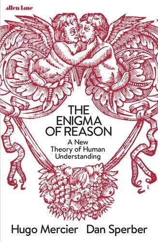 The Enigma Of Reason A New Theory Of Human Understanding Hugo Mercier