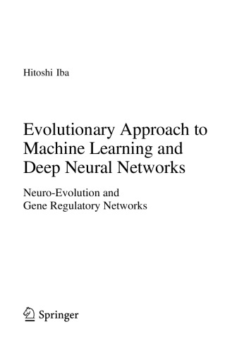 Evolutionary Approach To Machine Learning And Deep Neural Networks Neuroevolution And Gene Regulatory Networks Hitoshi Iba
