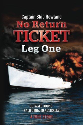 No Return Ticket Leg One Outward Bound California To Australia Volume 1 Captain Skip Rowland