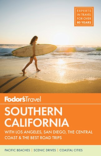 Fodors Southern California With Los Angeles San Diego The Central Coast The Best Road Trips 15th Edition Fodors Travel Guides