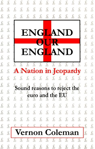 England Our England A Nation In Jeopardy Sound Reasons To Reject The Euro And The Eu 2006 Reprinting Coleman