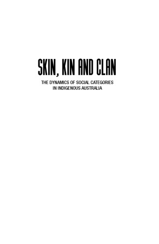 Skin Kin And Clan The Dynamics Of Social Categories In Indigenous Australia Patrick Mcconvell