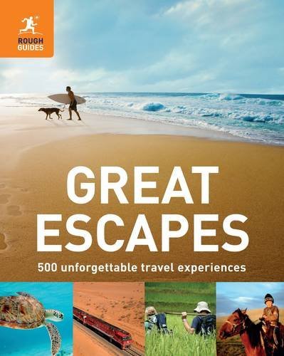 Great Escapes 500 Unforgettable Travel Experiences Richard Hammond