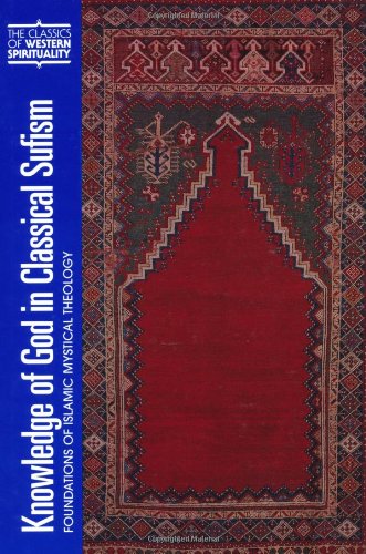 Knowledge Of God In Classical Sufism Foundations Of Islamic Mystical Theology John Renard Translator Preface By Ahmet T Karamustafa