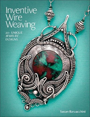 Inventive Wire Weaving 20 Unique Jewelry Designs Susan Barzacchini