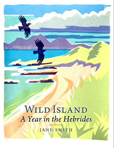 Wild Island A Year In The Hebrides Jane Smith