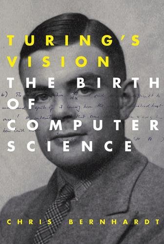 Turings Vision The Birth Of Computer Science Chris Bernhardt