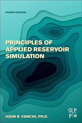 Principles Of Applied Reservoir Simulation 4th Edition John R Fanchi