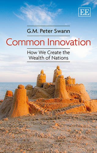 Common Innovation How We Create The Wealth Of Nations Gm Peter Swann