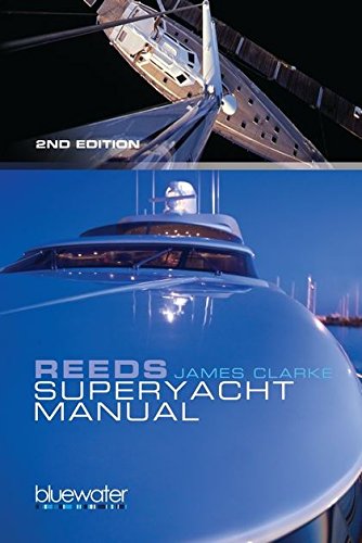 Reeds Superyacht Manual Published In Association With Bluewater Training 2nd Edition James Clarke