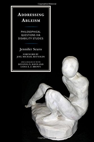 Addressing Ableism Philosophical Questions Via Disability Studies Jennifer Scuro Et Al