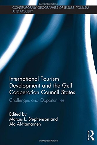 International Tourism Development And The Gulf Cooperation Council States Challenges And Opportunities 1st Edition Marcus L Stephenson
