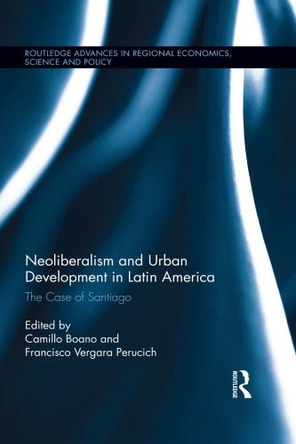 Neoliberalism And Urban Development In Latin America The Case Of Santiago Camillo Boano