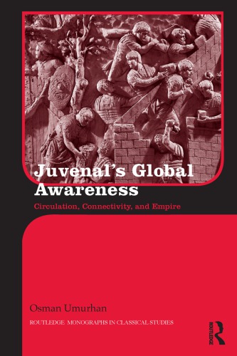 Juvenals Global Awareness Circulation Connectivity And Empire Osman Umurhan