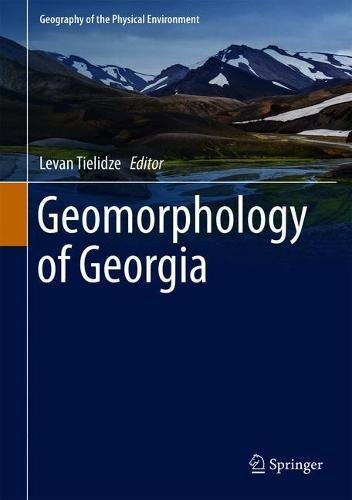 Geomorphology Of Georgia 1st Ed 2019 Levan Tielidze