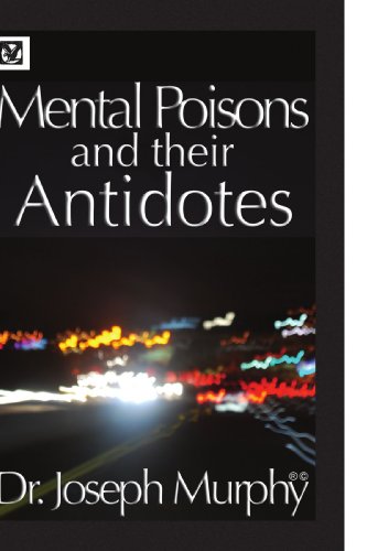 Mental Poisons And Their Antidotes Joseph Murphy