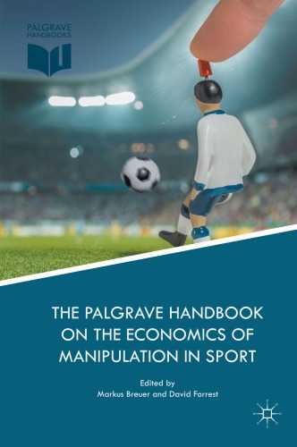 The Palgrave Handbook On The Economics Of Manipulation In Sport Markus Breuer