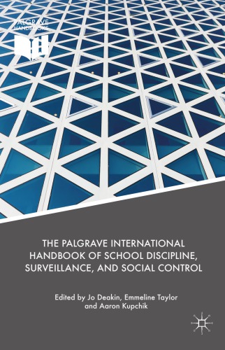 The Palgrave International Handbook Of School Discipline Surveillance And Social Control Jo Deakin