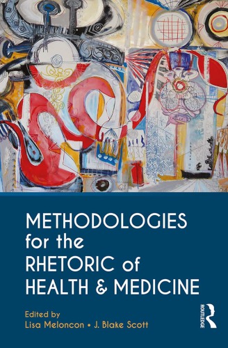 Methodologies For The Rhetoric Of Health And Medicine Lisa Meloncon