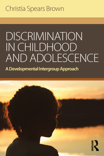Discrimination In Childhood And Adolescence A Developmental Intergroup Approach Christia Spears Brown