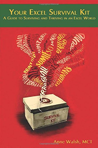 Your Excel Survival Kit Your Guide To Surviving And Thriving In An Excel World Anne Walsh