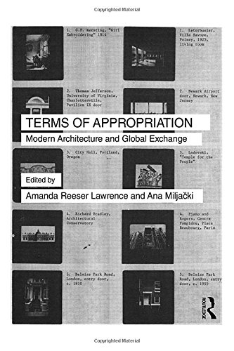 Terms Of Appropriation Modern Architecture And Global Exchange 1st Edition Amanda Reeser Lawrence