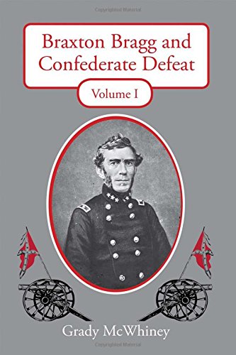 Braxton Bragg And Confederate Defeat Volume 1 1st Edition Dr Grady Mcwhiney