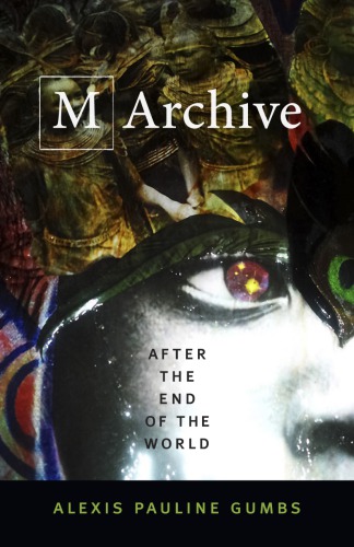 M Archive After The End Of The World Alexis Pauline Gumbs