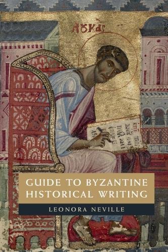 Guide To Byzantine Historical Writing Leonora Neville