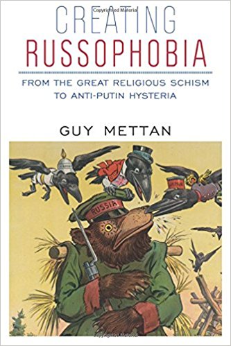 Creating Russophobia From The Great Religious Schism To Antiputin Hysteria Guy Mettan