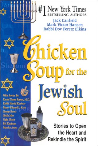 Chicken Soup For The Jewish Soul 101 Stories To Open The Heart And Rekindle The Spirit 1st Edition Jack Canfield