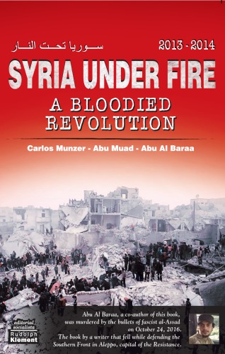 20132014 Syria Under Fire A Bloodied Revolution Carlos Munzer
