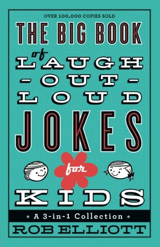 The Big Book Of Laughoutloud Jokes For Kids A 3in1 Collection Reprint Rob Elliott