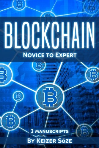 Blockchain Ultimate Step By Step Guide To Understanding Blockchain Technology Bitcoin Creation And The Future Of Money Keizer Sze